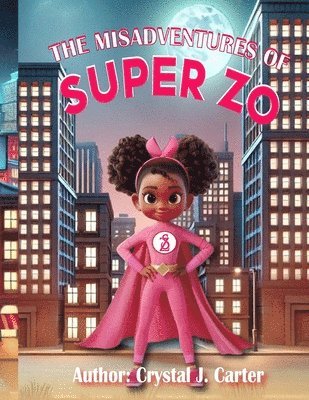 Crystal J. Carter - The Misadventures of Super Zo, Häftad. Tillgänglighet: Lägg i varukorg