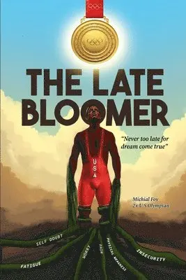 Michial J. Foy - The Late Bloomer: Never Too Late for Dreams Come True, Häftad. Tillgänglighet: Lägg i varukorg