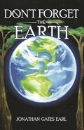 Don't Forget the Earth