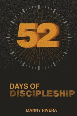 Manny Rivera - 52 Days of Discipleship, Häftad. Tillgänglighet: Lägg i varukorg