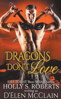 Holly S Roberts - Dragons Don't Love, Häftad
