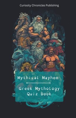 Curiosity Chronicles Publishing - Greek Mythology Quiz Book, Häftad. Tillgänglighet: Lägg i varukorg