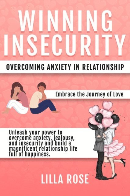 Lilla Rose - Winning Insecurity: Overcoming Anxiety in Relationships, E-bok. Tillgänglighet: Lägg i varukorg