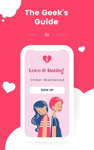 Ember Blackwood - Geek's Guide to Love and Dating, E-bok