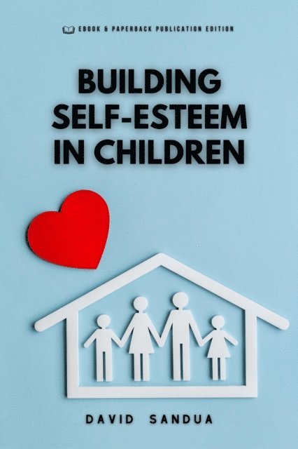 David Sandua - Building Self-Esteem in Children, E-bok. Tillgänglighet: Lägg i varukorg