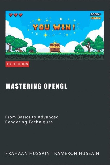 Frahaan Hussain, Kameron Hussain - Mastering OpenGL: From Basics to Advanced Rendering Techniques, E-bok