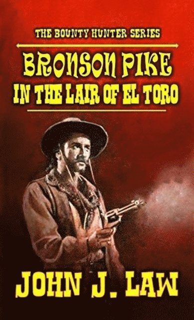 John J. Law - Bronson Pike in the Lair of El Toro, E-bok. Tillgänglighet: Lägg i varukorg
