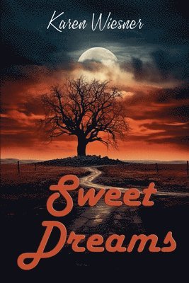 Karen Wiesner - Sweet Dreams, Häftad
