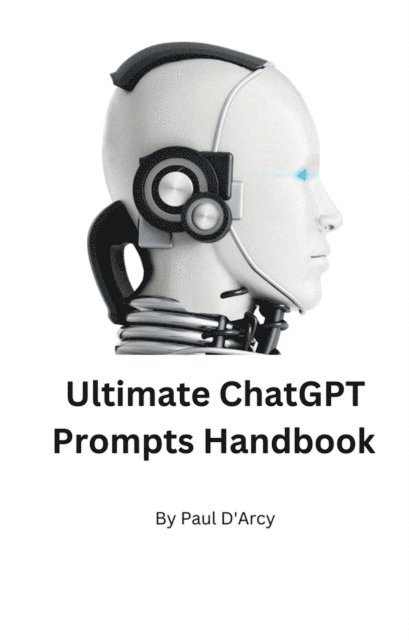 Paul D'Arcy - Ultimate ChatGPT Handbook, E-bok