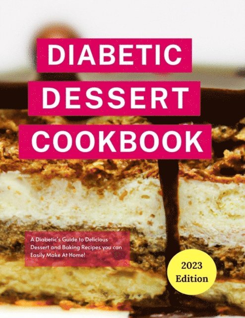 Michelle Adams - Diabetic Dessert Cookbook: A Diabetic's Guide to Delicious Dessert and Baking Recipes you can Easily Make At Home!, E-bok