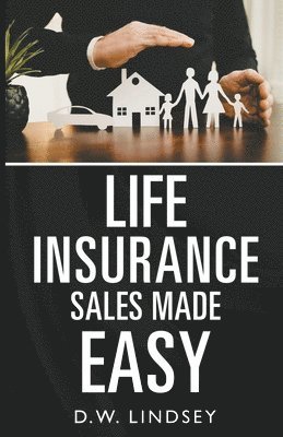 D W Lindsey - Life Insurance Sales Made Easy, Häftad. Tillgänglighet: Lägg i varukorg