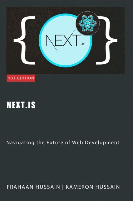 Frahaan Hussain, Kameron Hussain - Next.js: Navigating the Future of Web Development, E-bok