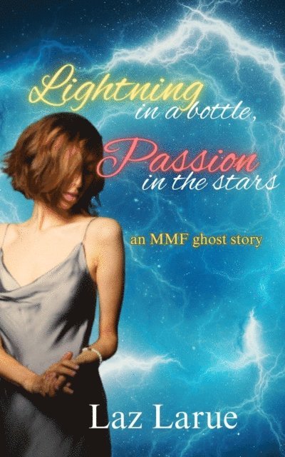 Cornelia Quick, Laz Larue - Lightning in a Bottle, Passion in the Stars: An MMF Ghost Story, E-bok