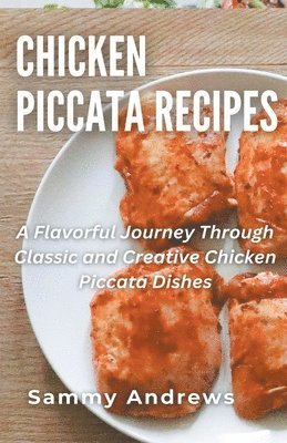 Sammy Andrews - Chicken Piccata Recipes, Häftad. Tillgänglighet: Lägg i varukorg