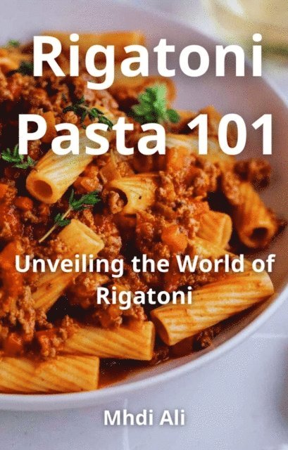 Mhdi Ali - Rigatoni Pasta 101, E-bok. Tillgänglighet: Lägg i varukorg