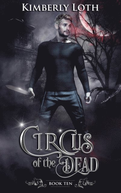 Kimberly Loth - Circus of the Dead Book Ten, E-bok