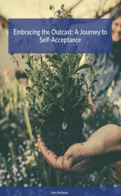 John McBeale - Embracing the Outcast: A Journey to Self-Acceptance, E-bok. Tillgänglighet: Lägg i varukorg
