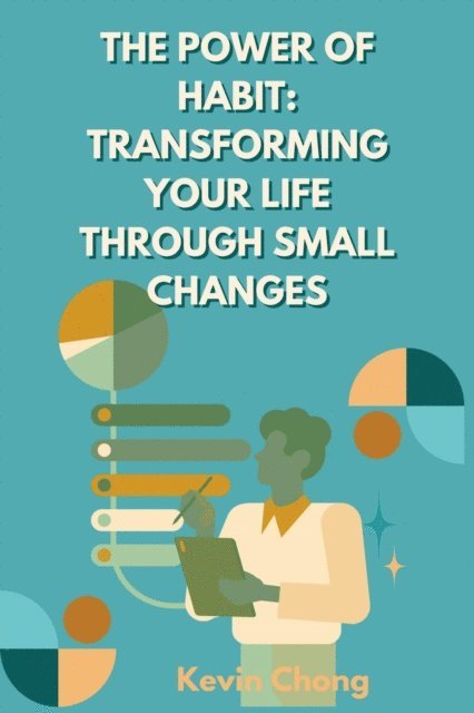 Kevin Chong - Power of Habit: Transforming Your Life Through Small Changes, E-bok