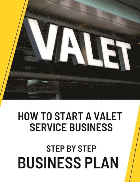 Business Success Shop - How to Start a Valet Service Business: Step by Step Business Plan, E-bok