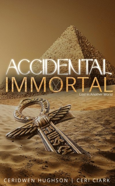 Ceri Clark, Ceridwen Hughson - Accidental Immortal: Lost in Another World, E-bok