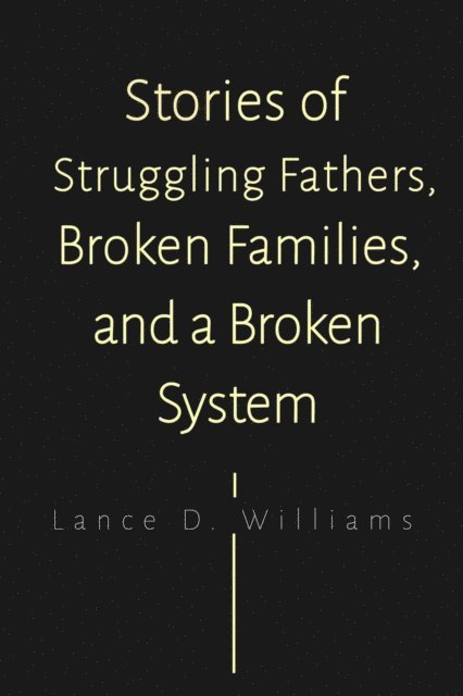 Lance D. Williams - Stories of Struggling Fathers, Broken Families, and a Broken System, E-bok. Tillgänglighet: Lägg i varukorg