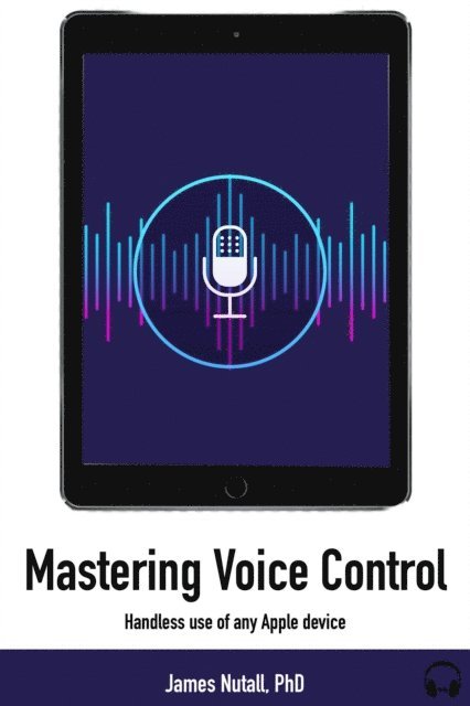 James Nuttall - Successfully Control Your iPad With Your Voice, E-bok