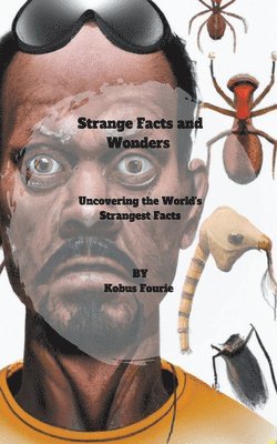 Kobus Fourie - Strange Facts and Wonders, Häftad. Tillgänglighet: Lägg i varukorg