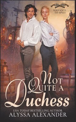 Alyssa Alexander - Not Quite A Duchess, Häftad