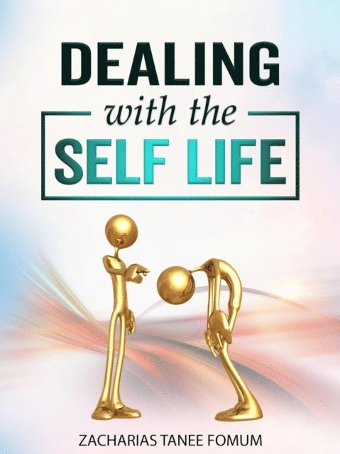 Zacharias Tanee Fomum - Dealing with the Self-life, E-bok