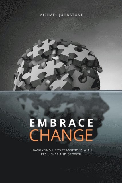 Michael Johnstone - Embracing Change: Navigating Life's Transitions with Resilience and Growth, E-bok