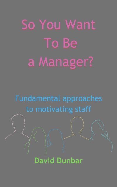 David Dunbar - So You Want To Be a Manager?, E-bok. Tillgänglighet: Lägg i varukorg