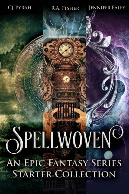 R.A. Fisher, Jennifer Ealey, C.J. Pyrah - Spellwoven: An Epic Fantasy Series Starter Collection, E-bok