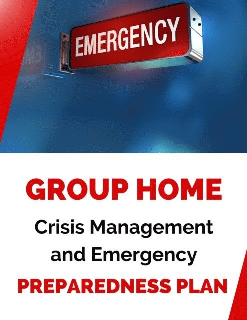 Business Success Shop - Group Home Crisis Management and Emergency Preparedness Plan, E-bok