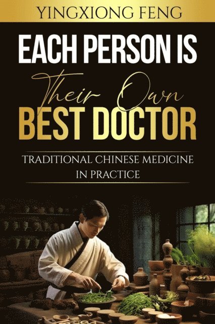 yingxiong feng - Each Person Is Their Own Best Doctor, E-bok
