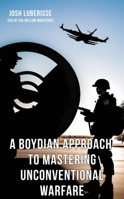 Josh Luberisse - Boydian Approach to Mastering Unconventional Warfare, E-bok. Tillgänglighet: Lägg i varukorg
