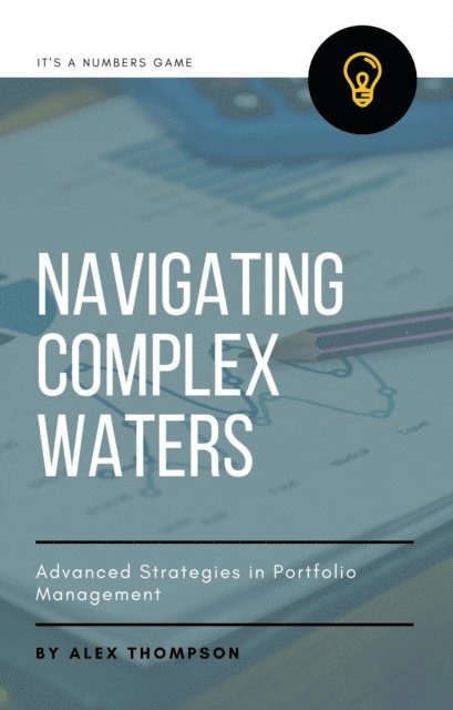 Alex Thompson - Navigating Complex Waters: Advanced Strategies in Portfolio Management, E-bok