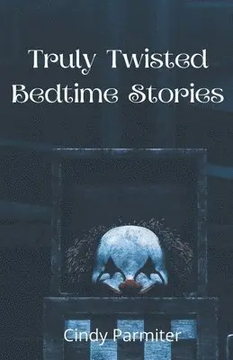 Cindy Parmiter - Truly Twisted Bedtime Stories, Häftad. Tillgänglighet: Lägg i varukorg