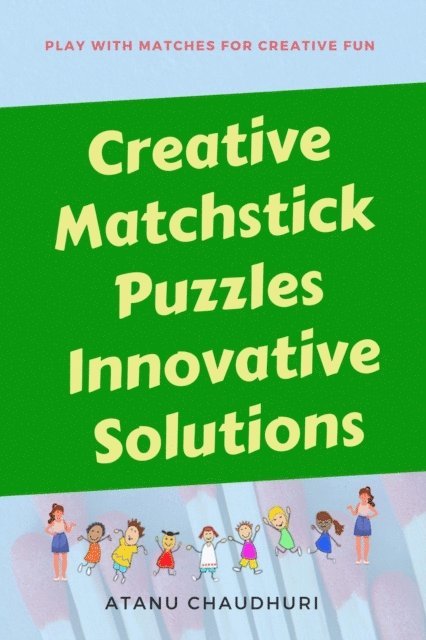 Atanu Chaudhuri - Creative Matchstick Puzzles Innovative Solutions, E-bok