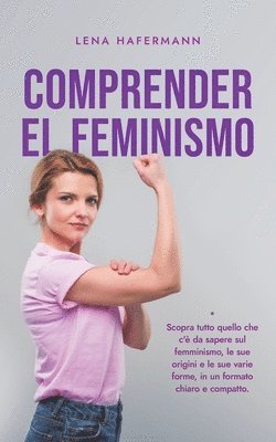 Lena Hafermann - Comprender el feminismo Descubre todo lo que necesitas saber sobre el feminismo, sus orígenes y sus diversas formas en un formato claro y compacto, Häftad. Tillgänglighet: Lägg i varukorg