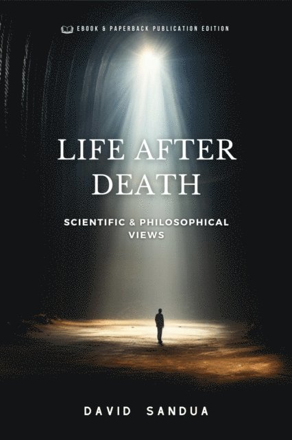 David Sandua - Life After Death: Scientific & Philosophical Views, E-bok. Tillgänglighet: Lägg i varukorg
