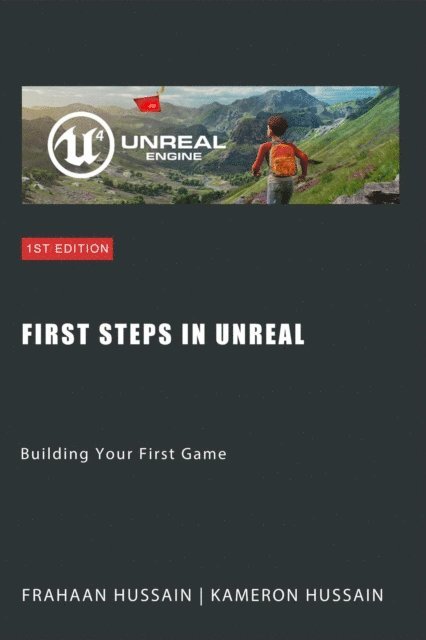 Frahaan Hussain, Kameron Hussain - First Steps in Unreal: Building Your First Game, E-bok
