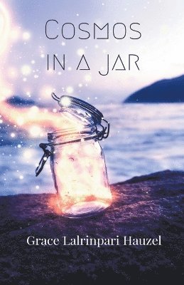 Grace Lalrinpari Hauzel - Cosmos In A Jar, Häftad