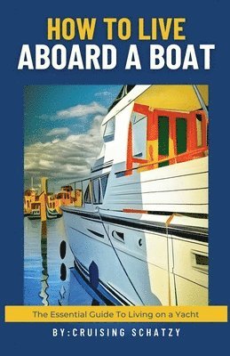 Shelly Von West, Cruising Schatzy - How to Live Aboard a Boat, Häftad. Tillgänglighet: Lägg i varukorg