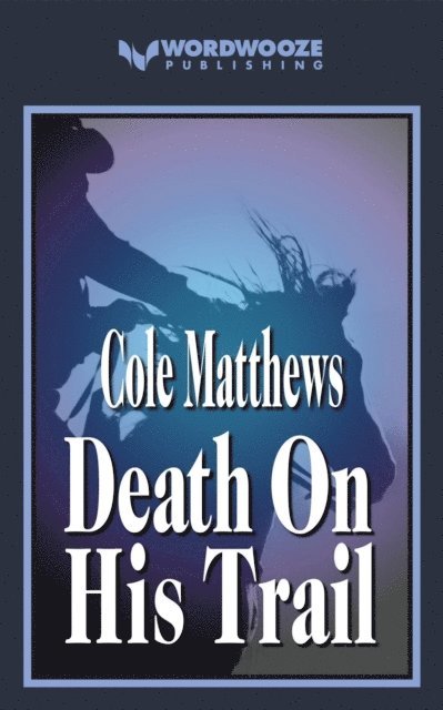 Cole Matthews - Death On His Trail, E-bok