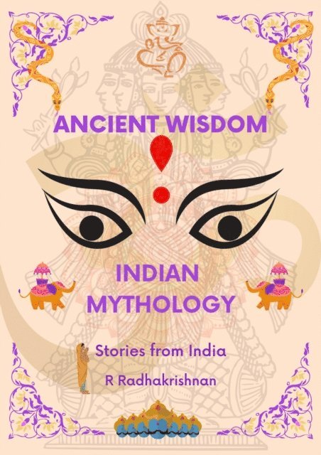 R RADHAKRISHNAN - Ancient Wisdom: Indian Mythology. Stories from India, E-bok
