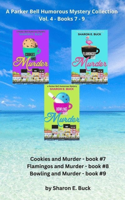 Sharon E. Buck - Parker Bell Florida Humorous Cozy Mystery Boxed Set - Vol. 4: Books 7-9: Cookies and Murder, Flamingos and Murder, Bowling and Murder, E-bok