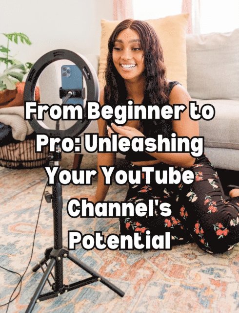 People with Books - From Beginner to Pro: Unleashing Your YouTube Channel's Potential, E-bok. Tillgänglighet: Lägg i varukorg