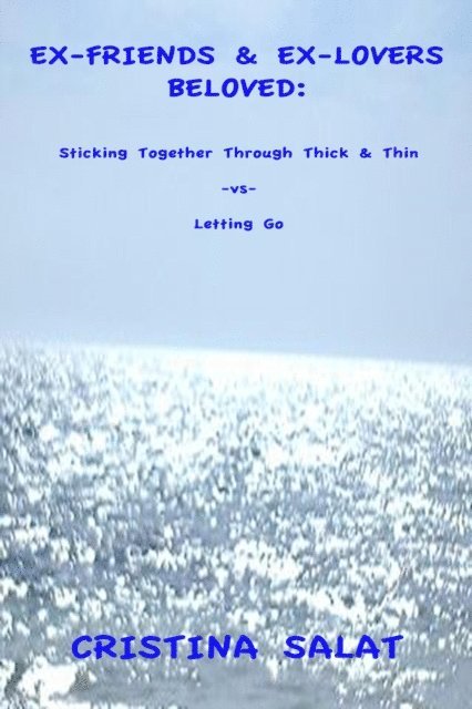 Cristina Salat - Ex-Friends & Ex-Lovers Beloved: Sticking Together Through Thick & Thin -vs- Letting Go, E-bok. Tillgänglighet: Lägg i varukorg