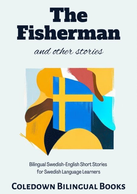 Coledown Bilingual Books - Fisherman and Other Stories: Bilingual Swedish-English Short Stories for Swedish Language Learners, E-bok. Tillgänglighet: Lägg i varukorg