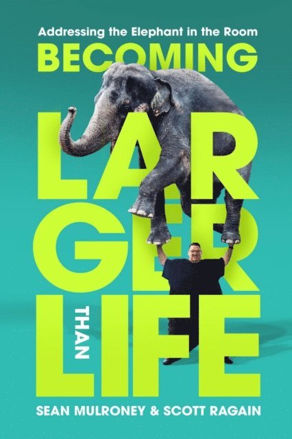 Scott Ragain, Sean Mulroney - Becoming Larger Than Life, E-bok